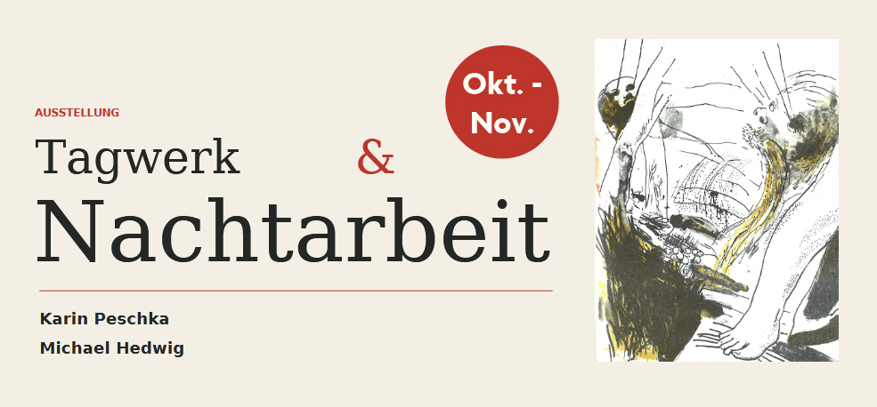 Karin Peschka und Michael Hedwig: &bdquo;Tagwerk & Nachtarbeit&rdquo;